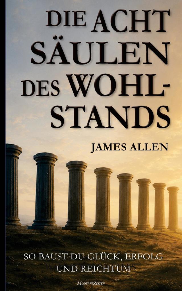 James Allen: Die acht Säulen des Wohlstands (Eight Pillars of Prosperity)