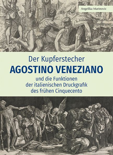 Der Kupferstecher Agostino Veneziano und die Funktionen der italienischen Druckgrafik des frühen Cinquecento