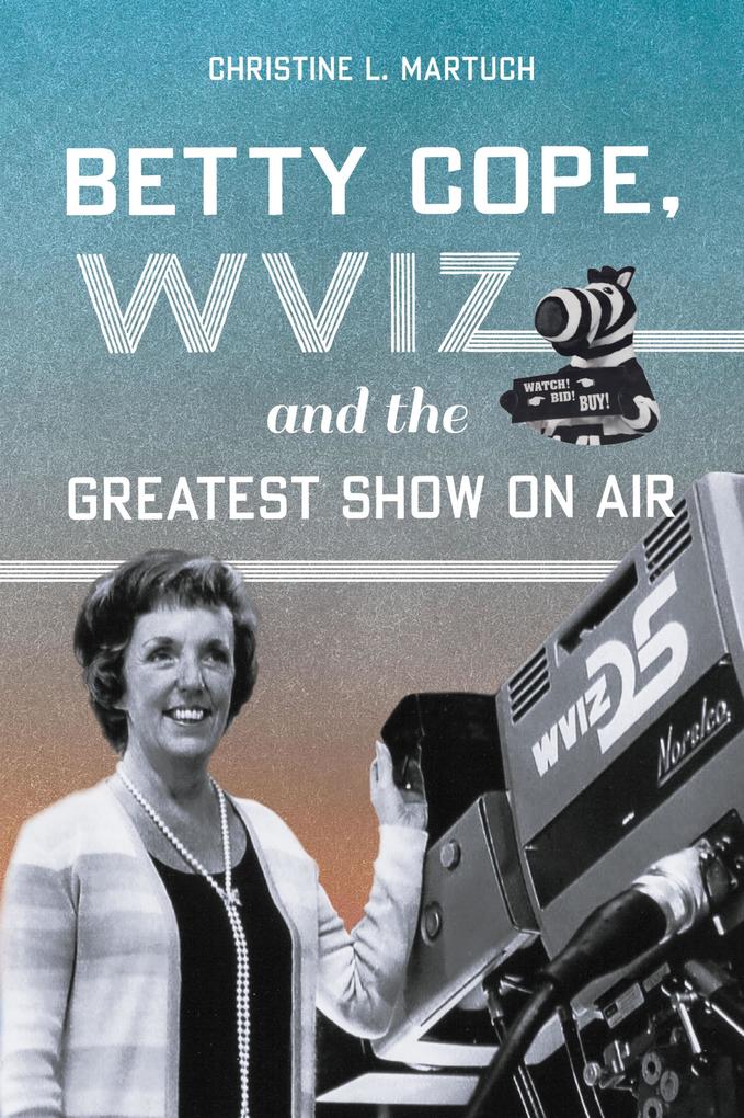 Betty Cope WVIZ and the Greatest Show on Air