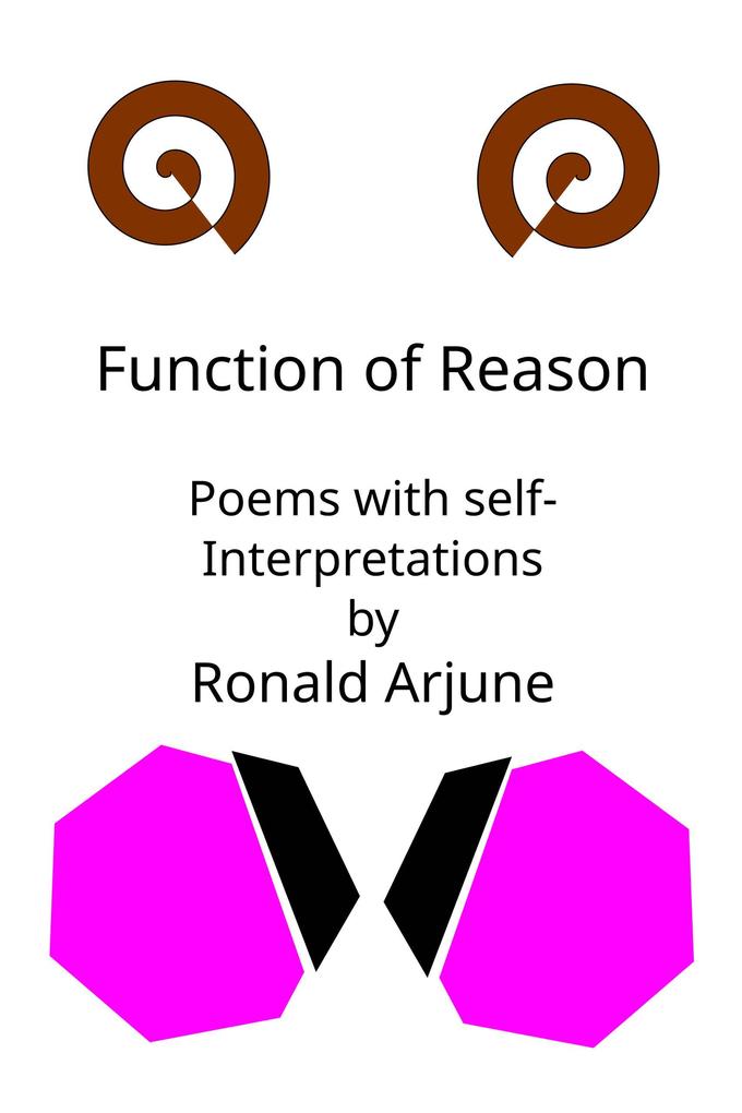 Function of Reason: Poems with self-interpretations