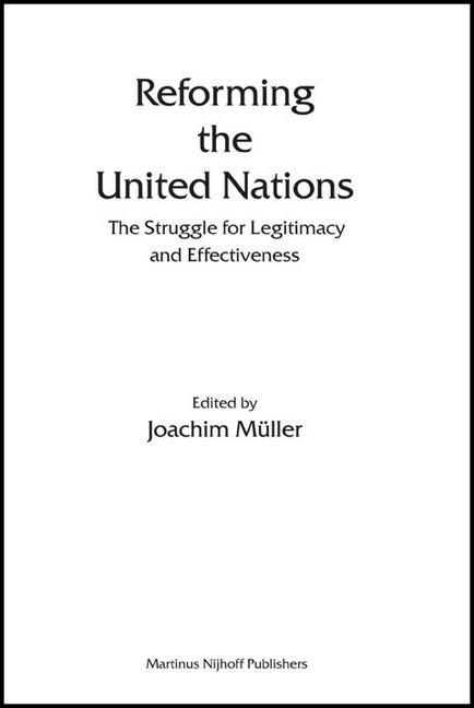 Reforming the United Nations: The Struggle for Legitimacy and Effectiveness - Joachim Müller