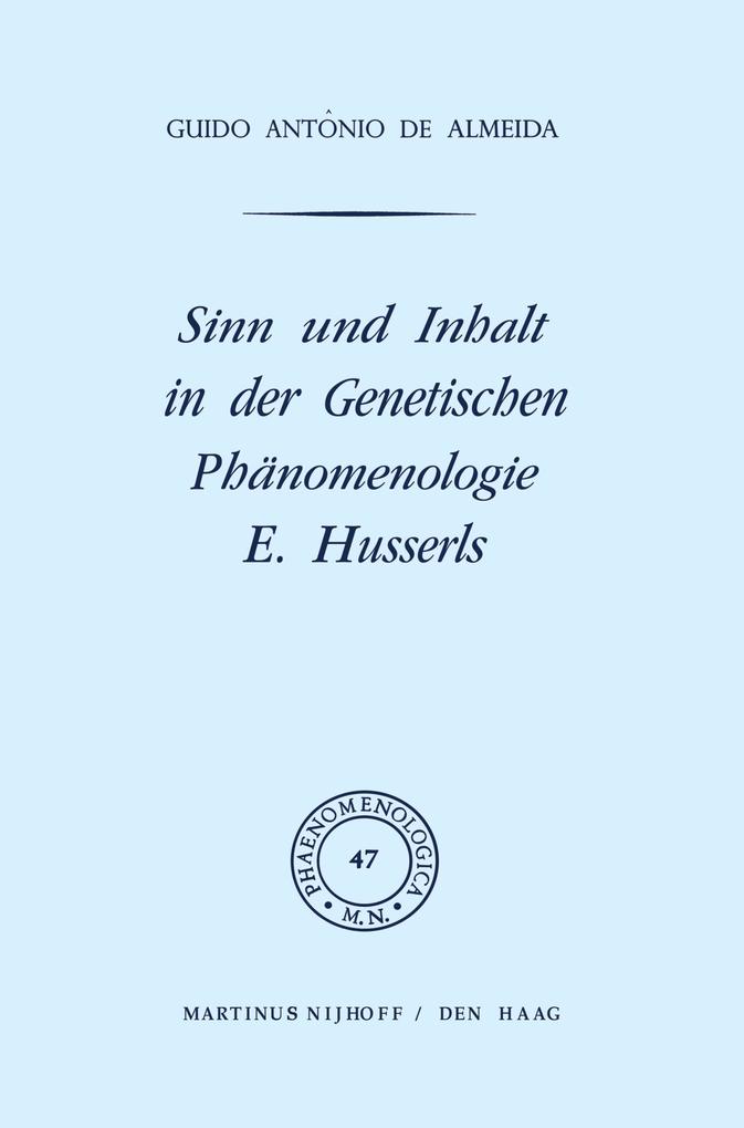 Sinn und Inhalt in der Genetischen Phänomenologie E. Husserls - G.A. de Almeida/ Guido A. de Almeida