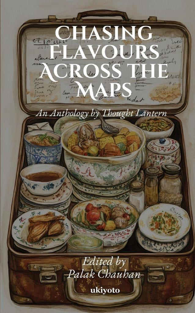 Chasing Flavours Across the Maps | An Anthology by Thought Lantern