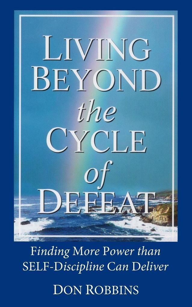 Living Beyond the Cycle of Defeat