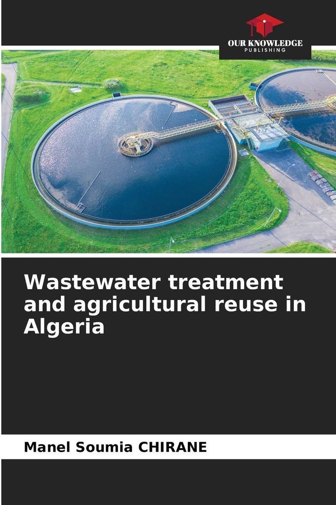 Wastewater treatment and agricultural reuse in Algeria