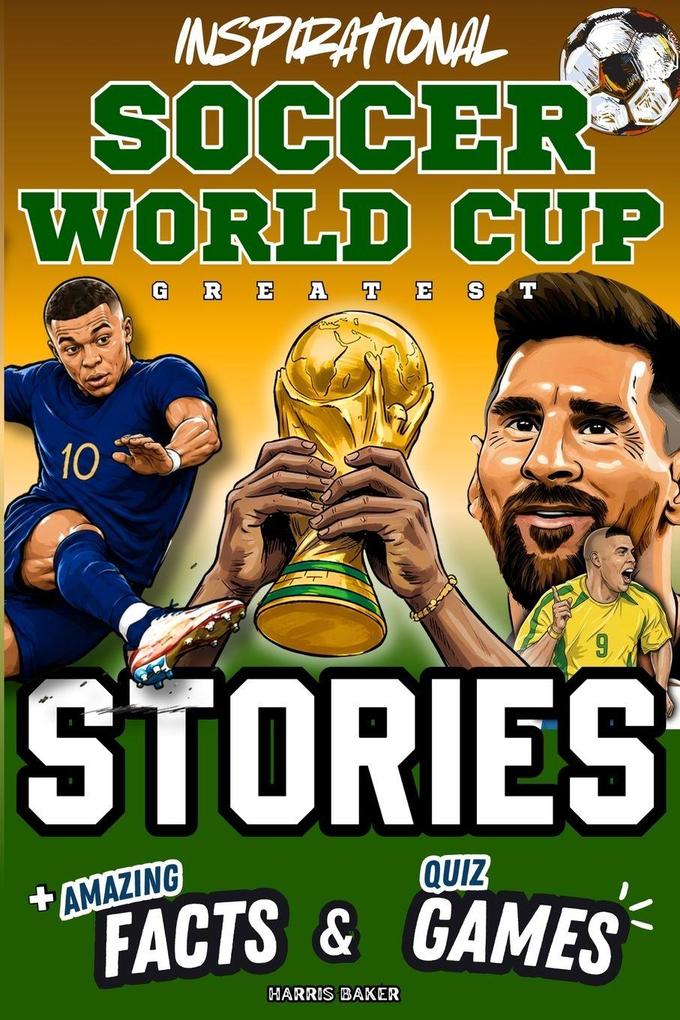 Inspirational Soccer World Cup GOATS Stories Amazing Facts and Quiz Games