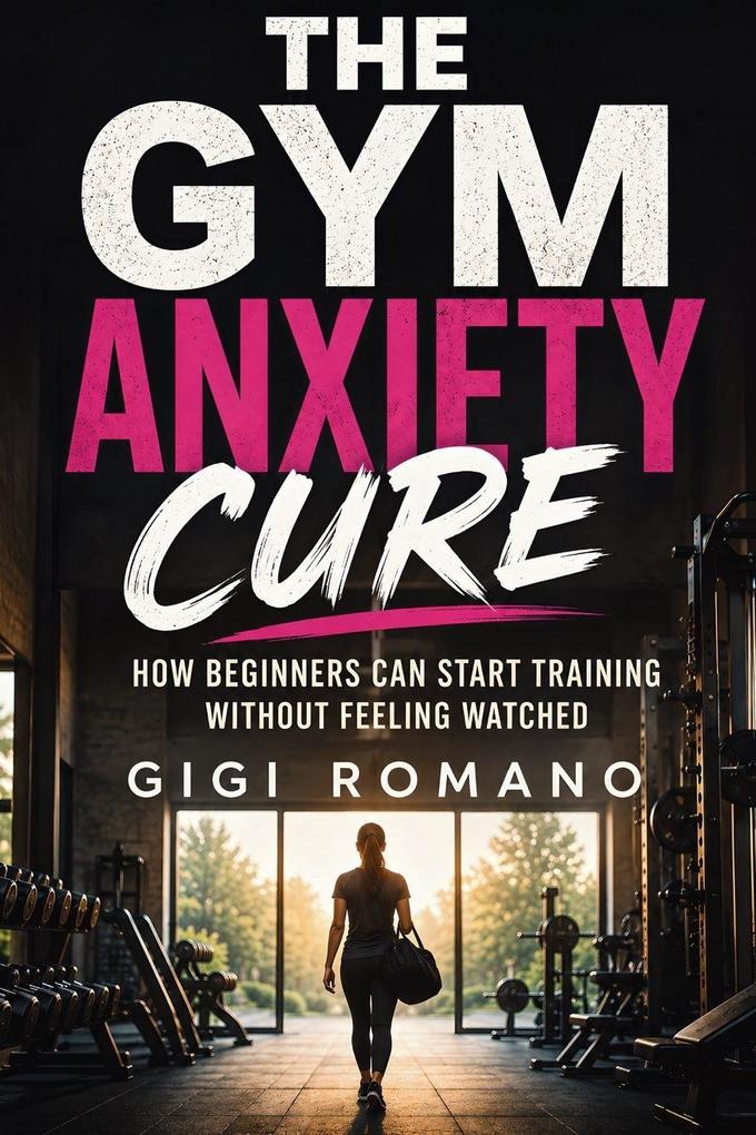 The Gym Anxiety Cure