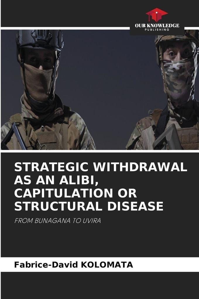 STRATEGIC WITHDRAWAL AS AN ALIBI CAPITULATION OR STRUCTURAL DISEASE