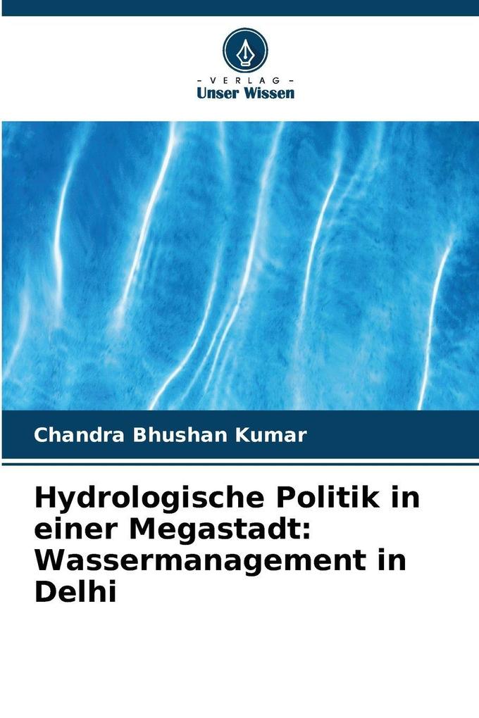 Hydrologische Politik in einer Megastadt: Wassermanagement in Delhi