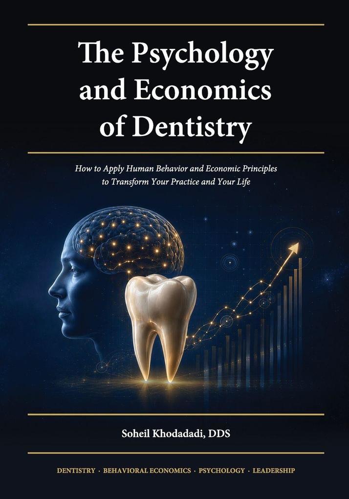 The Psychology and Economics of Dentistry