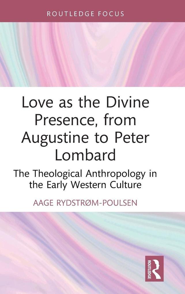 Love as the Divine Presence from Augustine to Peter Lombard