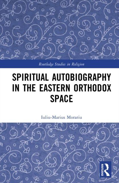 Spiritual Autobiography in the Eastern Orthodox Space