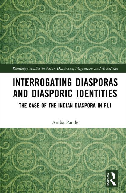 Interrogating Diasporas and Diasporic Identities