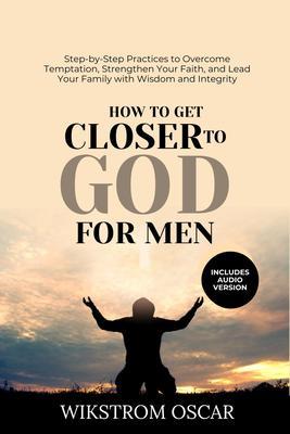 How to Get Closer to God for Men