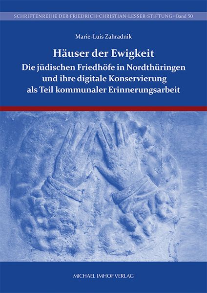 Die jüdischen Friedhöfe in Nordthüringen und ihre digitale Konservierung als Teil kommunaler Erinnerungsarbeit