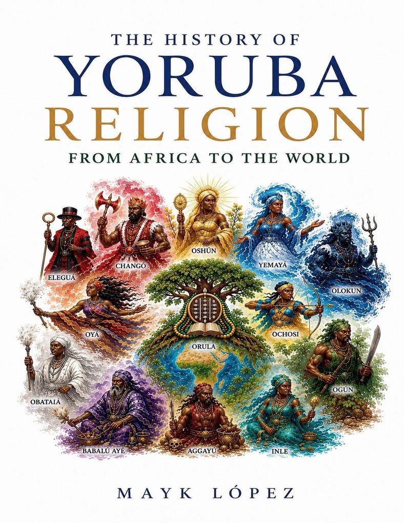 The History of Yoruba Religion From Africa to the World