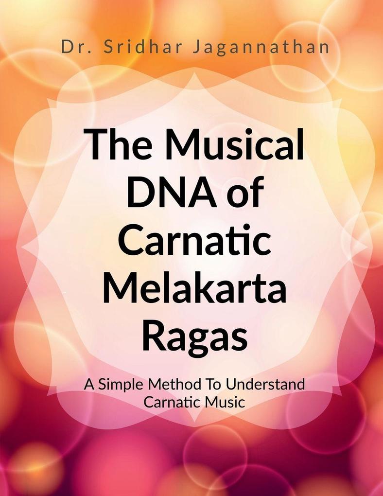 The Musical DNA of Carnatic Melakarta Ragas