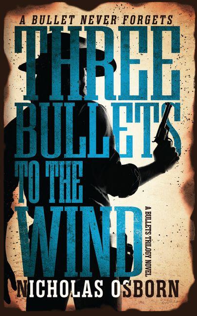 Three Bullets to the Wind
