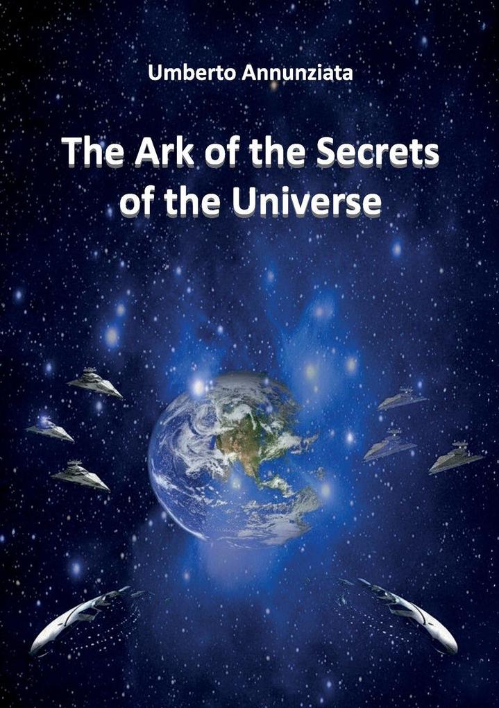 The Ark of the Secrets of the Universe