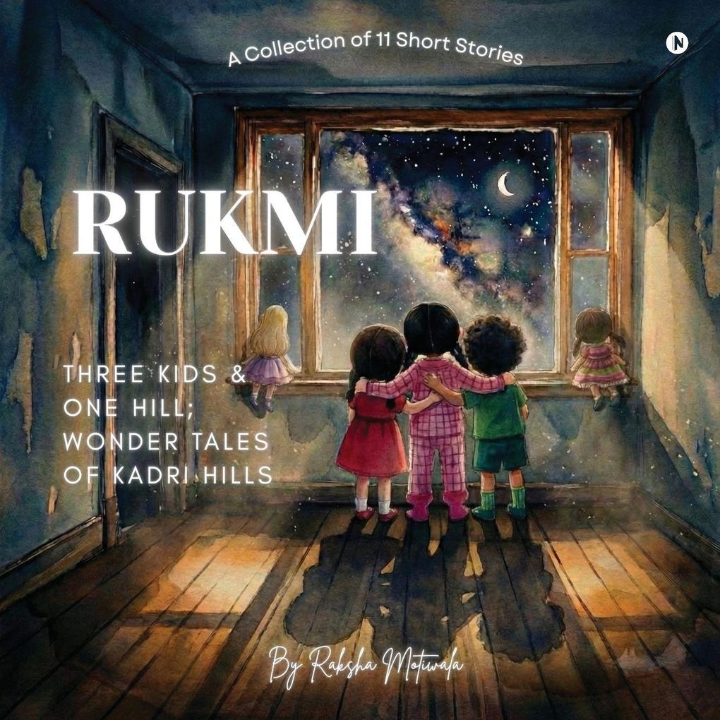 RUKMI Three Kids and One Hill; Wonder Tales of Kadri Hills