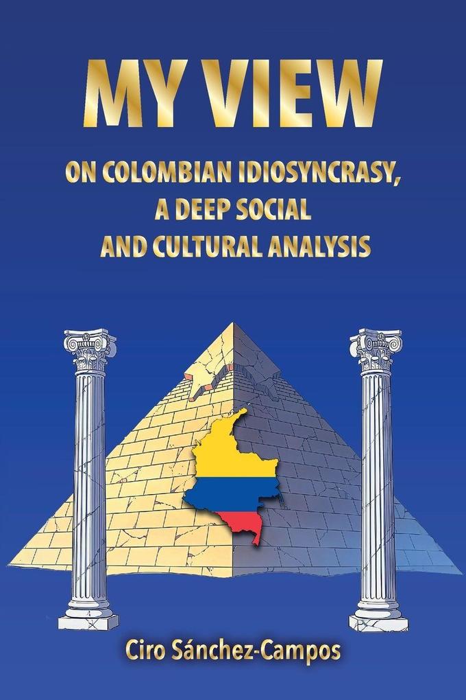 MY VIEW ON COLOMBIAN IDIOSYNCRASY A DEEP SOCIAL AND CULTURAL ANALYSIS