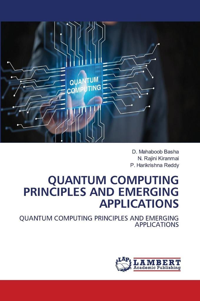 QUANTUM COMPUTING PRINCIPLES AND EMERGING APPLICATIONS