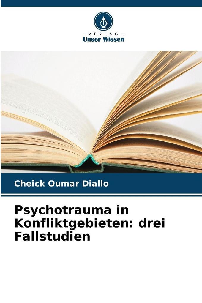 Psychotrauma in Konfliktgebieten: drei Fallstudien