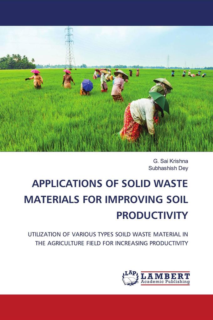 APPLICATIONS OF SOLID WASTE MATERIALS FOR IMPROVING SOIL PRODUCTIVITY