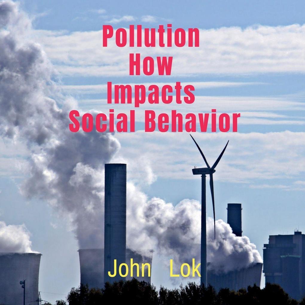 Pollution How Impacts Social Behavior