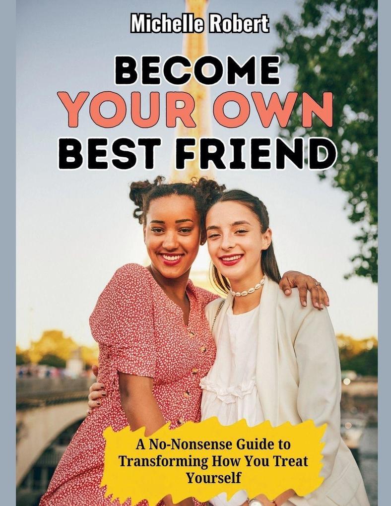 Become Your Own Best Friend