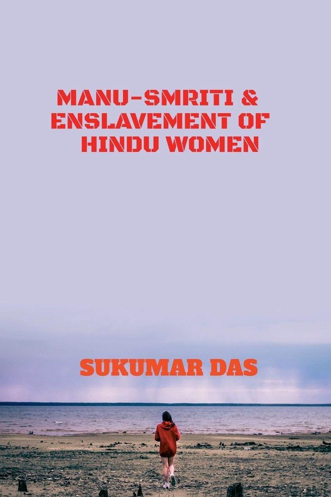 MANU-SMRITI AND ENSLAVEMENT OF HINDU WOMEN