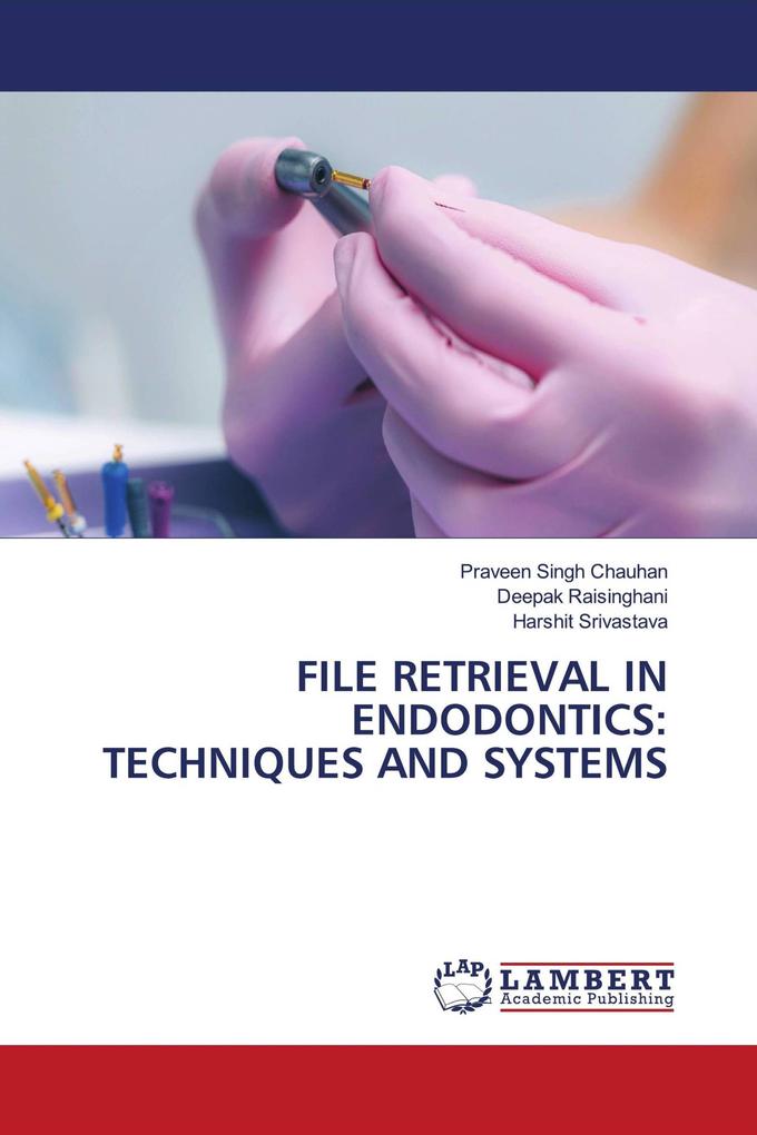 FILE RETRIEVAL IN ENDODONTICS: TECHNIQUES AND SYSTEMS