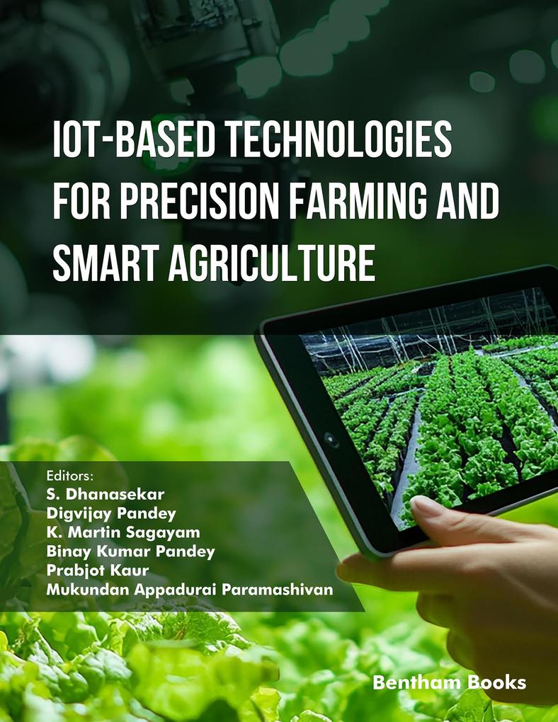 IoT-Based Technologies for Precision Farming and Smart Agriculture: Volume 1