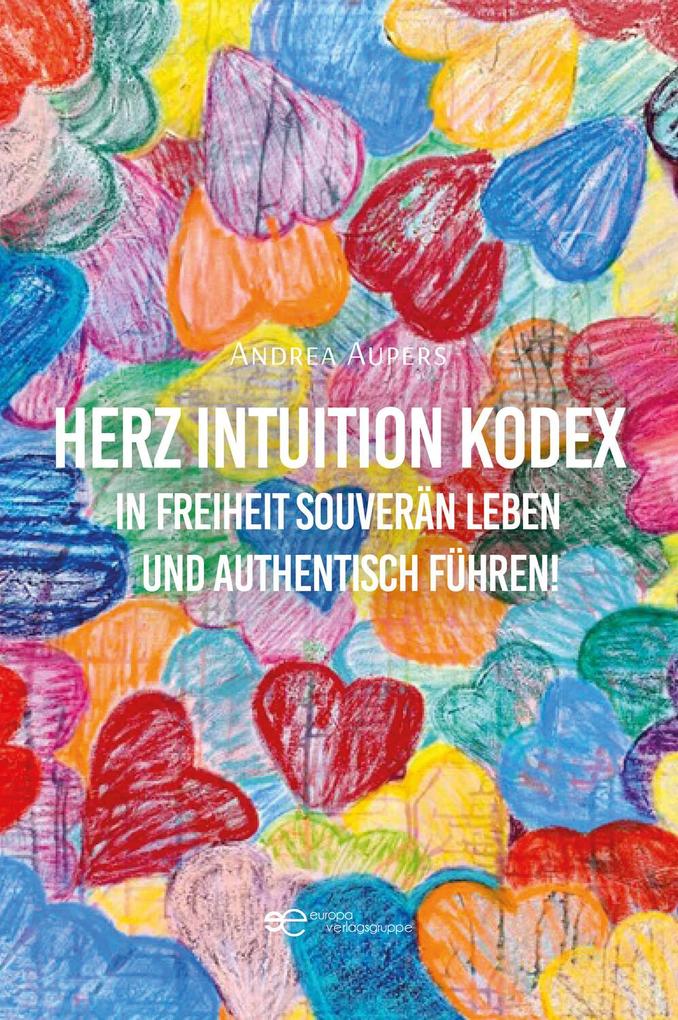 Herz Magie Kodex In Freiheit souverän leben und authentisch führen