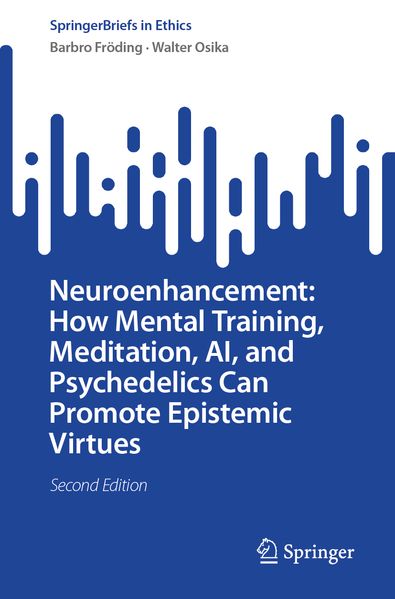 Neuroenhancement: How Mental Training Meditation AI and Psychedelics Can Promote Epistemic Virtues