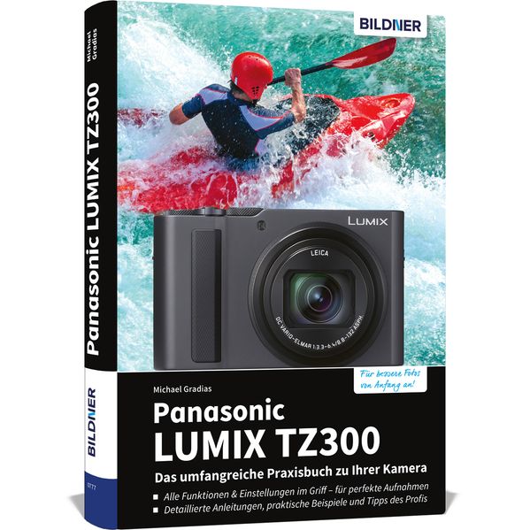 Panasonic LUMIX TZ300 - Das umfangreiche Praxisbuch zu Ihrer Kamera