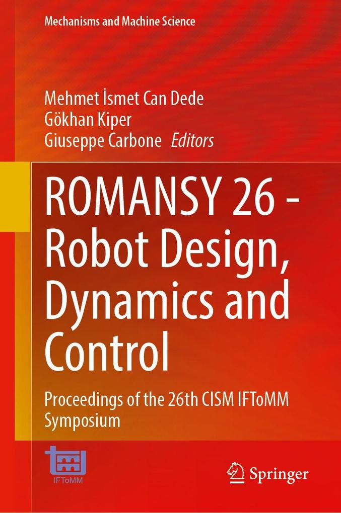 ROMANSY 26 - Robot Design Dynamics and Control