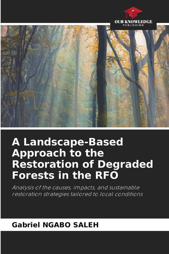 A Landscape-Based Approach to the Restoration of Degraded Forests in the RFO