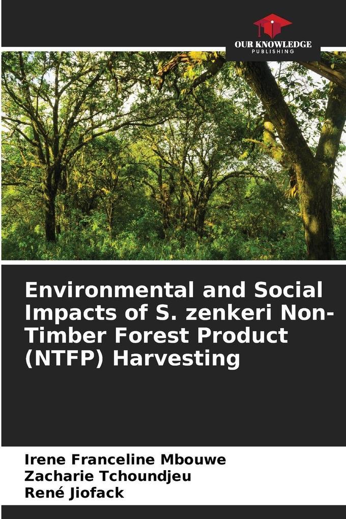 Environmental and Social Impacts of S. zenkeri Non-Timber Forest Product (NTFP) Harvesting