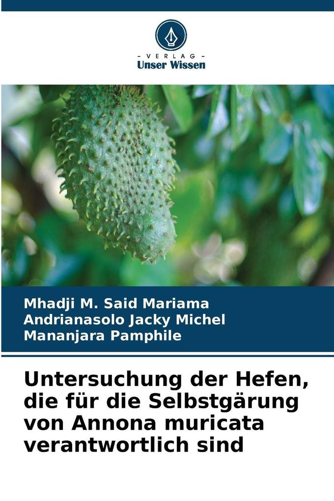 Untersuchung der Hefen die für die Selbstgärung von Annona muricata verantwortlich sind