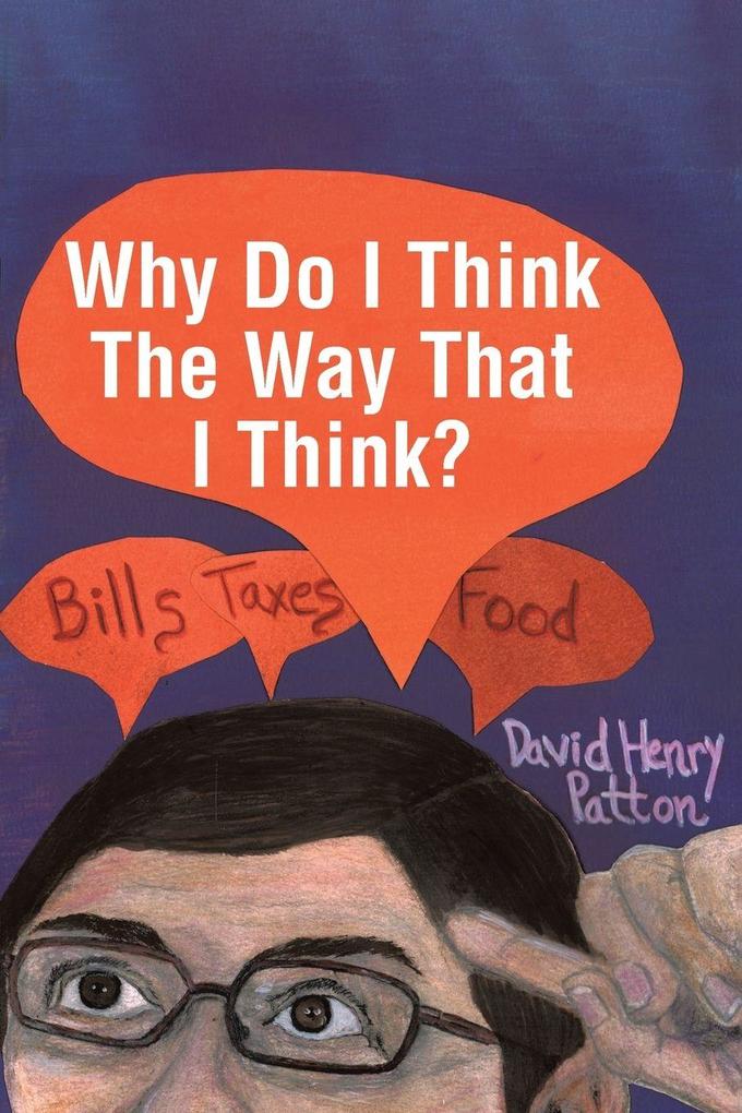 Why Do I Think The Way That I Think?