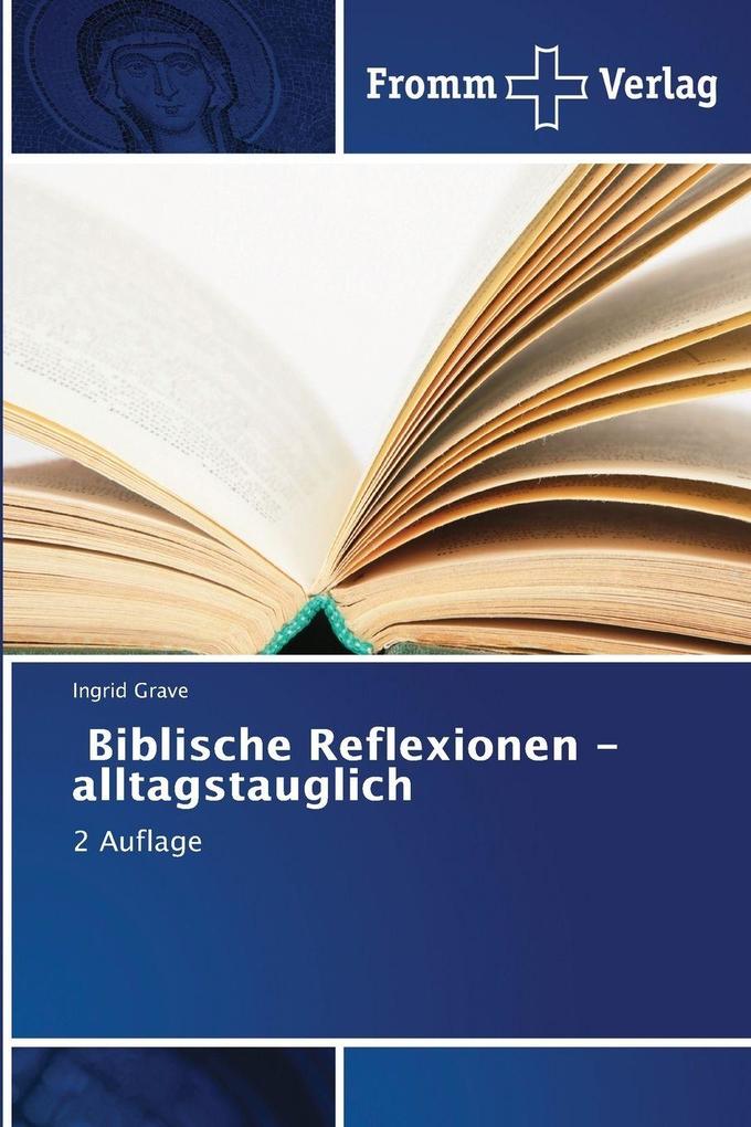 Biblische Reflexionen - alltagstauglich
