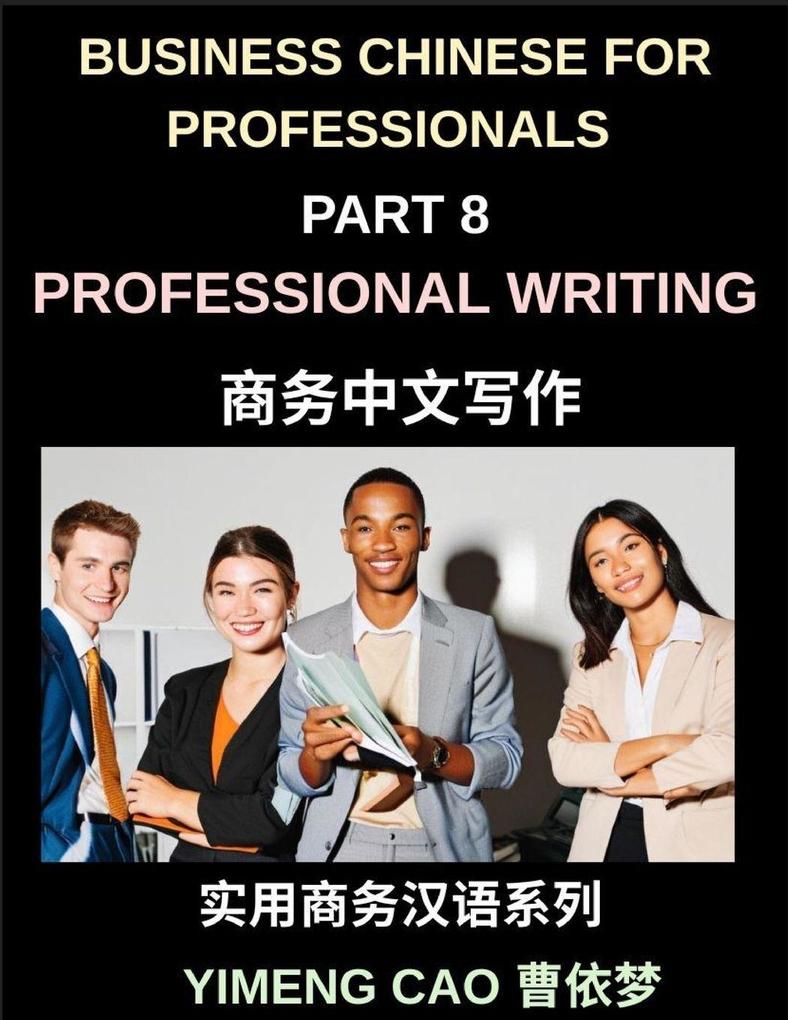 Business Chinese for Professionals (Part 8)- Professional Writing Master Email Report and Workplace Communication in Mandarin for Expats and International Professionals