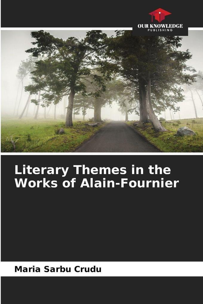 Literary Themes in the Works of Alain-Fournier