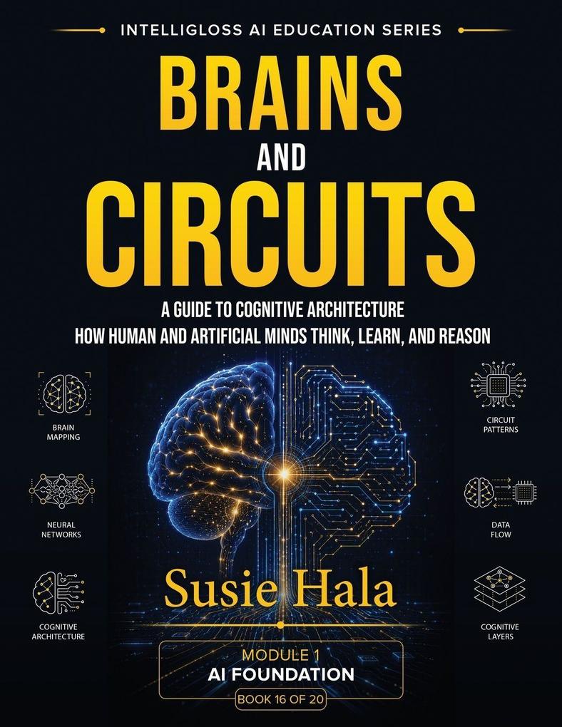 BRAINS AND CIRCUITS A Guide to Cognitive Architecture