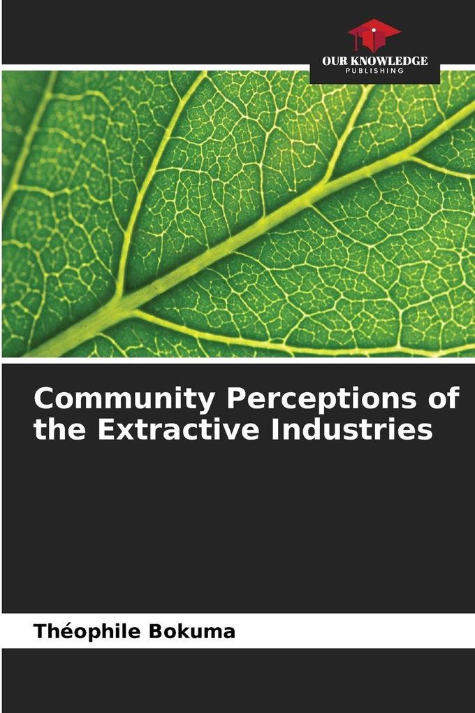 Community Perceptions of the Extractive Industries