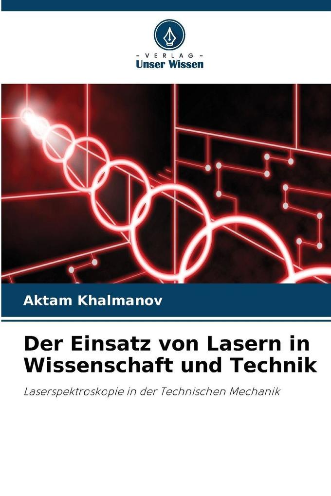 Der Einsatz von Lasern in Wissenschaft und Technik