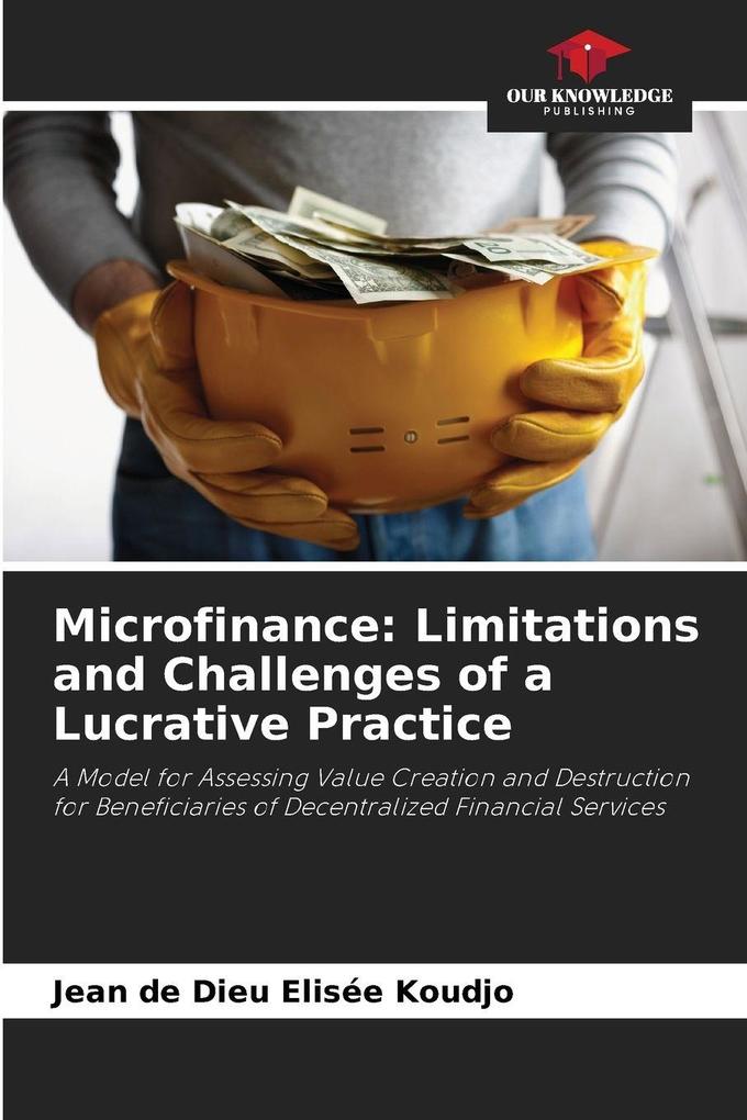 Microfinance: Limitations and Challenges of a Lucrative Practice