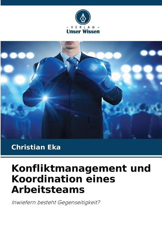 Konfliktmanagement und Koordination eines Arbeitsteams