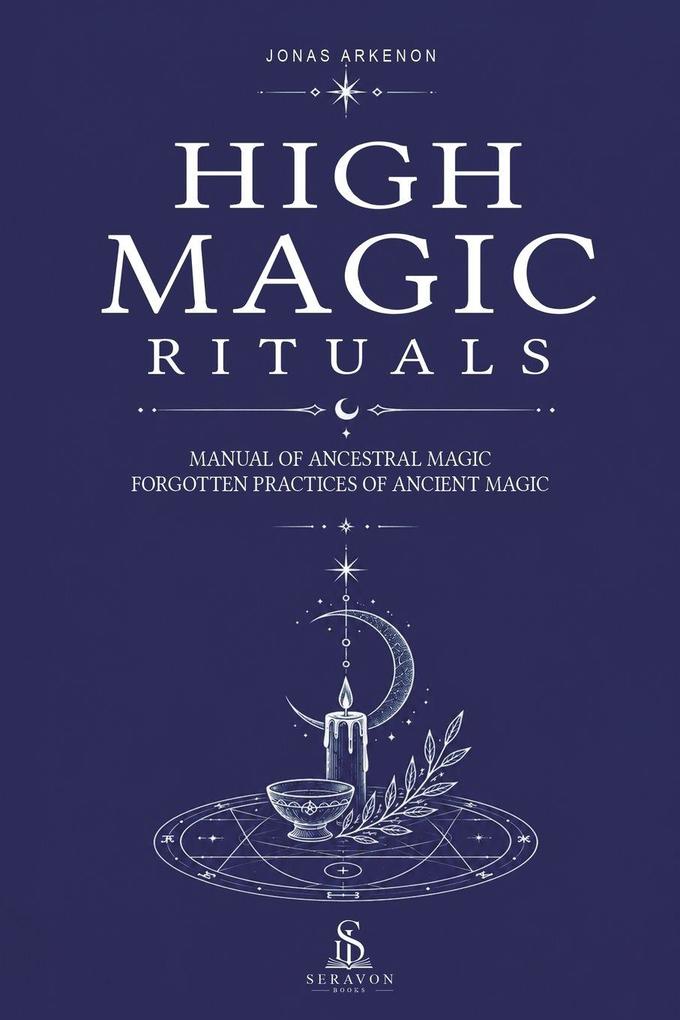High Magic Rituals - Manual of Ancestral Magic